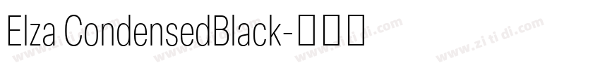Elza CondensedBlack字体转换 Elza CondensedBlack字体转换